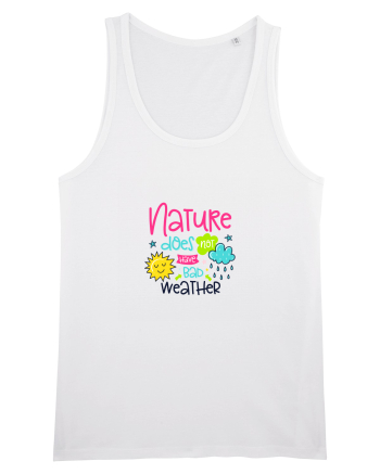 Nature does not have Bad Weather White