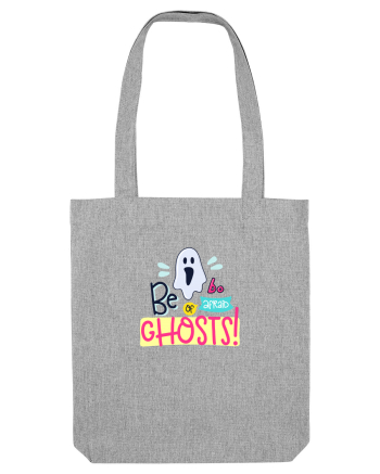 Be Afraid of Ghosts Heather Grey