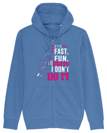 If its not fast fun dirty Bright Blue