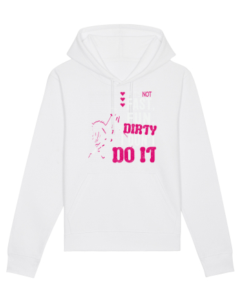 If its not fast fun dirty White