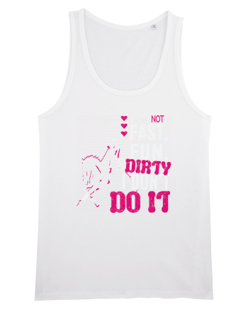 If its not fast fun dirty White