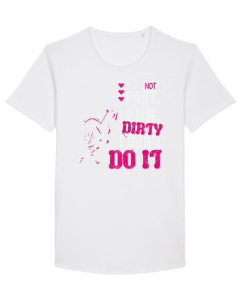 If its not fast fun dirty White