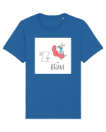 Be Brave Tricou mânecă scurtă Unisex Rocker