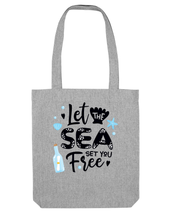 Let the Sea set you Free Heather Grey