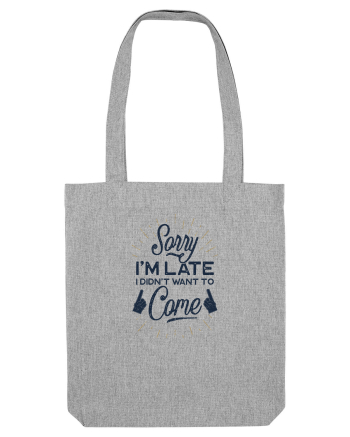 Sorry I'm Late Heather Grey
