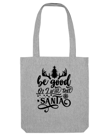 Be Good or I will text Santa Heather Grey
