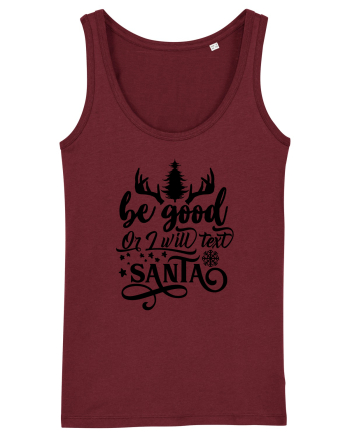 Be Good or I will text Santa Burgundy
