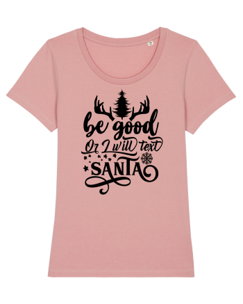 Be Good or I will text Santa Canyon Pink