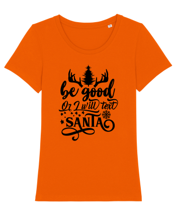 Be Good or I will text Santa Bright Orange