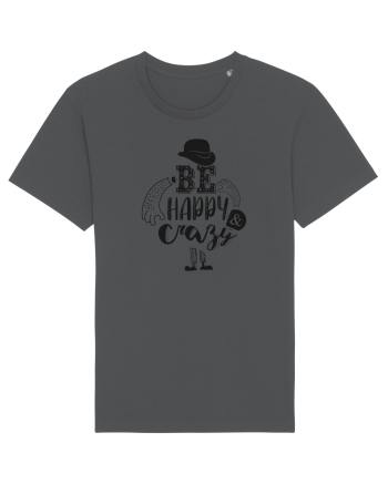 Be happy and Crazy Anthracite