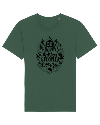 Be happy it drives people crazy Bottle Green