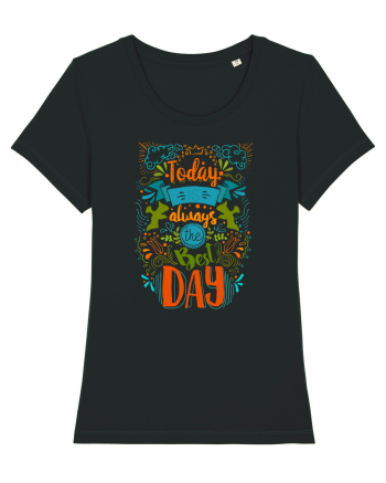 Today is always the best day Black
