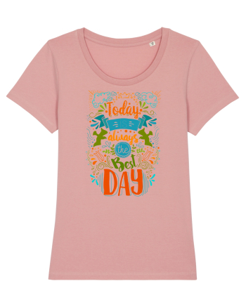 Today is always the best day Canyon Pink