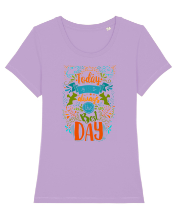Today is always the best day Lavender Dawn