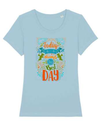 Today is always the best day Sky Blue
