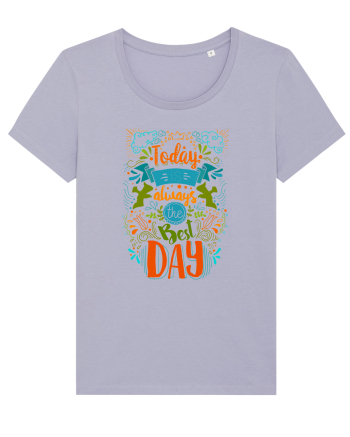 Today is always the best day Lavender