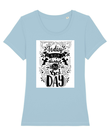 Today is always the best day Black Sky Blue
