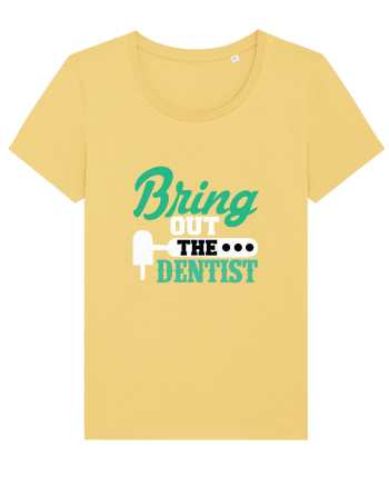 Bring the dentist Jojoba
