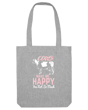 Cows make me happy Heather Grey