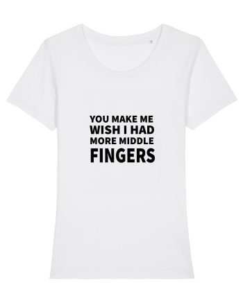 You Make Me Wish I Had More Middle Fingers White