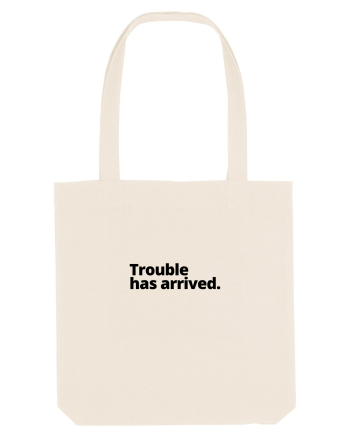 Trouble has arrived. (negru) Natural