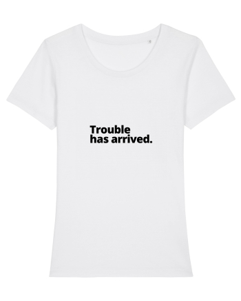Trouble has arrived. (negru) White