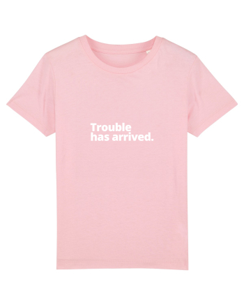 Trouble has arrived. (alb) Cotton Pink
