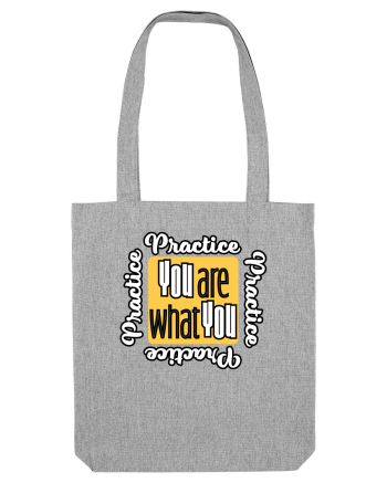 You are what you practice Heather Grey