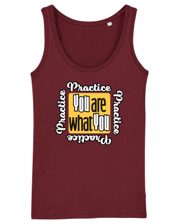 You are what you practice Burgundy