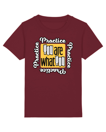 You are what you practice Burgundy