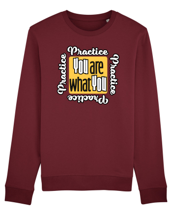 You are what you practice Burgundy