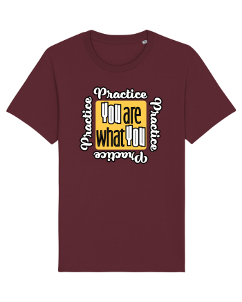 You are what you practice Burgundy