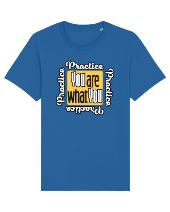 You are what you practice Royal Blue