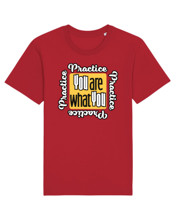 You are what you practice Red