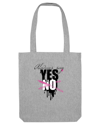 Always Say Yes Heather Grey