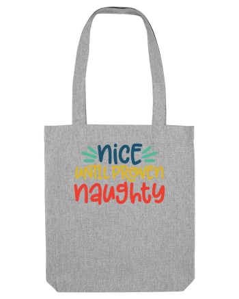 Nice Until Proven Naughty Heather Grey