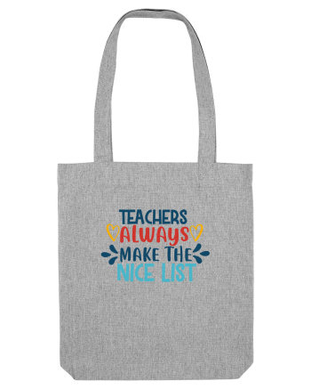 Teachers Always Make the Nice List Heather Grey