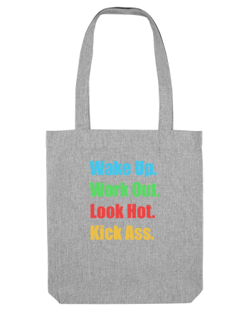 Wake Up. Work Out. Look Hot. Kick Ass Heather Grey