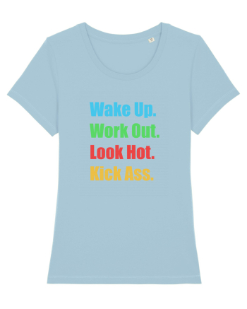 Wake Up. Work Out. Look Hot. Kick Ass Sky Blue