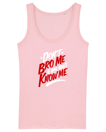 Don't BRO me Cotton Pink