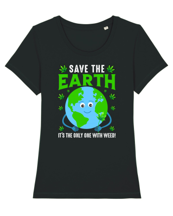 Save The Earth Is The Only One With Weed Black
