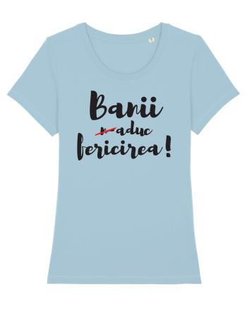 Banii n-aduc fericirea Sky Blue