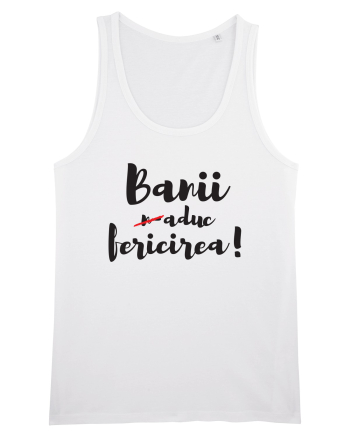 Banii n-aduc fericirea White