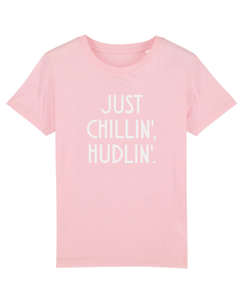 Just chillin', hudlin' Cotton Pink