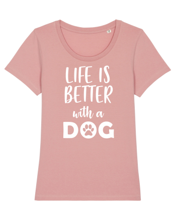 Life is better with a dog. Canyon Pink