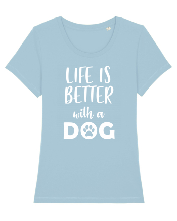 Life is better with a dog. Sky Blue