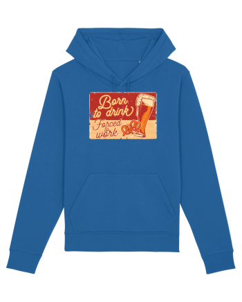 Born to drink Forced to Work Royal Blue