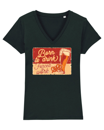 Born to drink Forced to Work Black