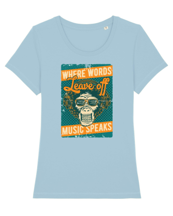 Where Words Leave off Music Speaks Sky Blue