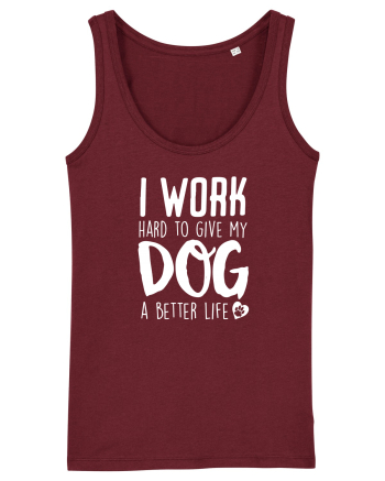 I WORK HARD for my dog Burgundy